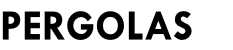 PERGOLAS  
